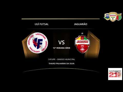 AO VIVO COM IMAGENS IJUÍ FUTSAL  X JAGUARÃO | 13° RODADA CAMPEONATO GAÚCHO DE FUTSAL SÉRIE OURO