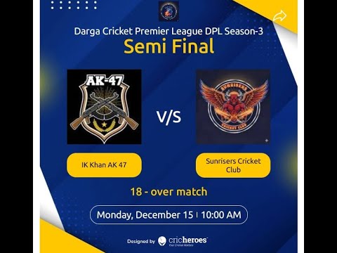DPL SEASON - 3 || SEMI FINAL ||  ( IK KHAN AK 47 v\s SUNRISERS CRICKET CLUB ) ||