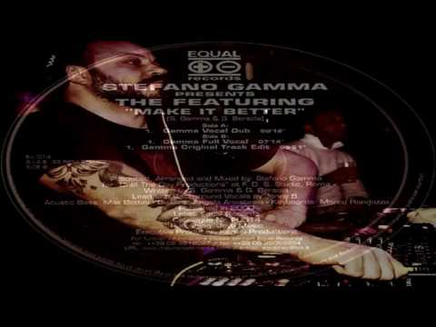 Stefano Gamma Presents The Featuring   -  "Make It Better"   (Gamma Full Vocal Mix)