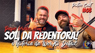WORKS DETAIL E SOL DA REDENTORA - PISTÃOCAST #05