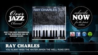 Ray Charles - You Alway Miss the Water (When the Well Runs Dry) (1951)