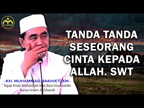 GURU BAKHIET - TANDA TANDA SEORANG HAMBA CINTA KEPADA ALLAH SWT