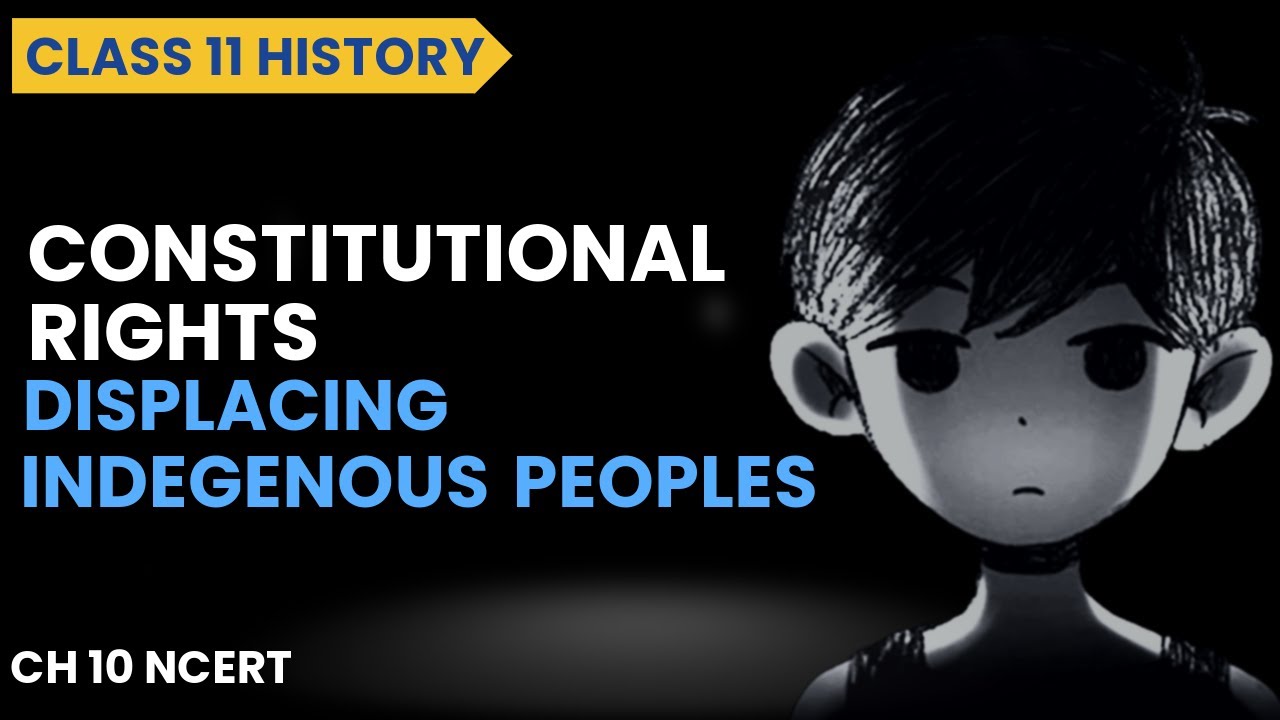 Constitutional Rights Class 11 History | Displacing Indigenous Peoples