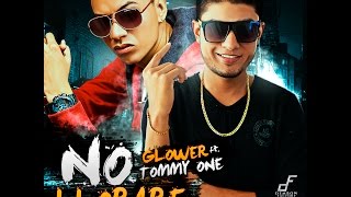 GLOWER - NO LLORARE REMIX FT TOMMY ONE ADN