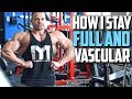 How I Stay Full and Vascular All Day Long