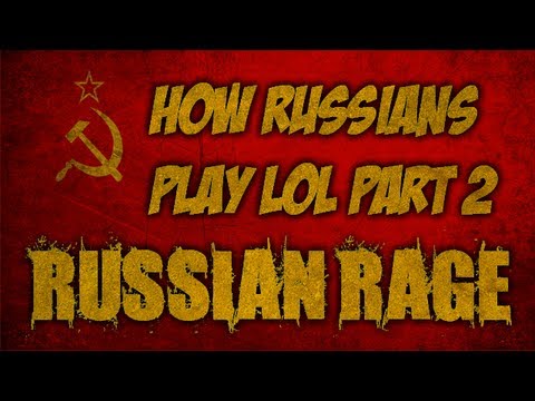 RUSSIAN RAGE - How Russians Play LoL pt. 2