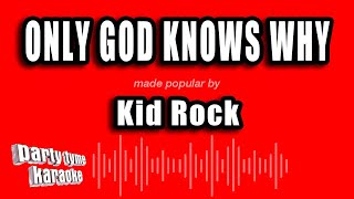 Download lagu Kid Rock - Only God Knows Why (Karaoke Version) mp3