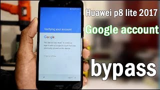 Huawei p8 lite 2017 google account bypass