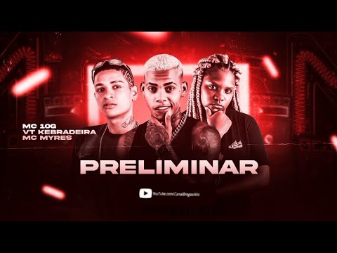 🔵 VT KEBRADEIRA, MC 10G & MC MYRES - PRELIMINAR - REMIX BREGA FUNK