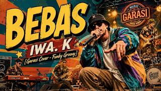 Download lagu BEBAS - IWA. K [Garasi Cover - Funky Rap] Special Request @kangaboxchannel2931 mp3