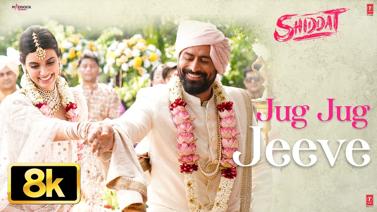 Jug Jug Jeeve 8K Full Song | Shiddat | Diana P, Mohit R | Sachet-Parampara | Sachin - Jigar