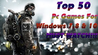 Top 50 Pc Games For Windows 7,8 & 10   MUST WATCH!!!