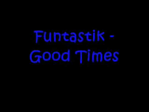 Funtastik - Good Times