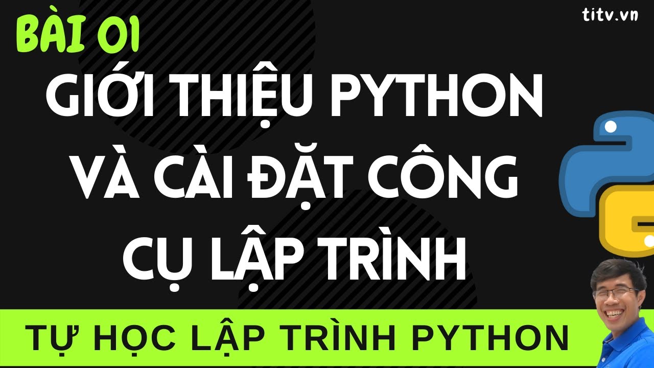 Lập trình Python - 01. Lập Trình Cơ Bản PYTHON Tự Học Cho Người Mới Bắt Đầu