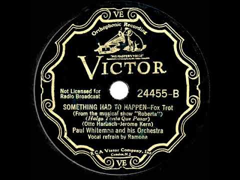 1933 Paul Whiteman - Something Had To Happen (Ramona, vocal)