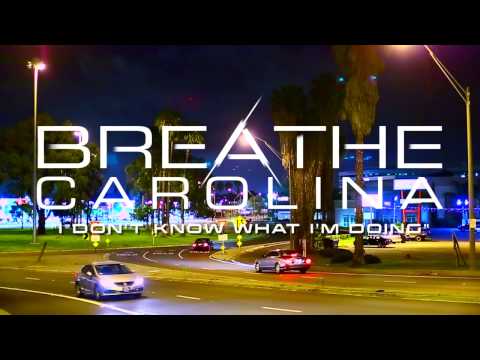 Breathe Carolina - I Don't Know What I'm Doing (Stream)