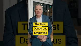 The Most Dangerous Employee