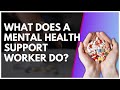 What Does A Mental Health Support Worker Do?