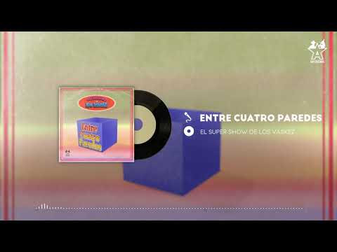 El Super Show De Los Vaskez - Entre Cuatro Paredes (Audio Oficial)