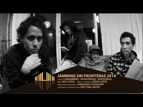 Jamming Without Borders - Canserbero Mcklopedia Rapsusklei and Cesar Lopez