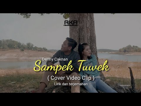 Sampek Tuwek " Cover Video Clip " Denny Caknan + Lirik dan terjemahan ( Unofficial music video )