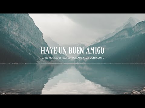 HALLÉ UN BUEN AMIGO   Hanny Montagut Feat  Sonia, Klary y Liza Montagut O