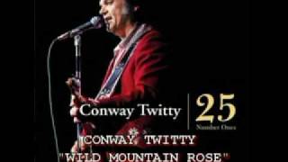 CONWAY TWITTY - WILD MOUNTAIN ROSE