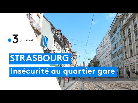 Les habitants du quartier gare de Strasbourg se sentent en insécurité