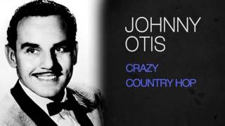 Johnny Otis - CRAZY COUNTRY HOP