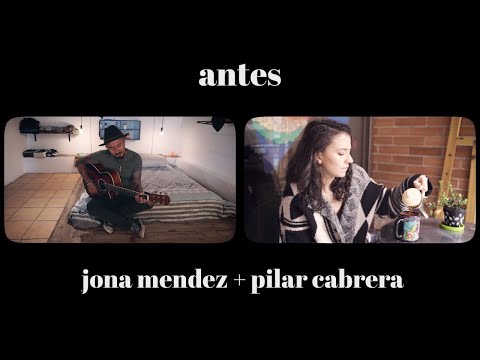 Jona Mendez + Pilar Cabrera - Antes (Video Oficial)