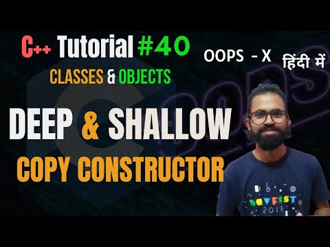 Ep.40 | Deep & Shallow Copy Constructor | C++ OOPS Tutorial |  Hindi