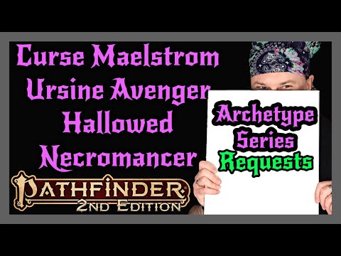 Pathfinder 2e Archetype Series | Curse Maelstrom, Ursine Avenger Hood, and Hallowed Necromancer