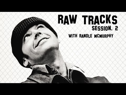 Raw Tracks - Session 2 - with Randle McMurphy