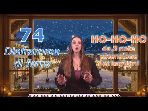 74 - Ho Ho Ho 3 notes, children's voice - Diaphragm and support.