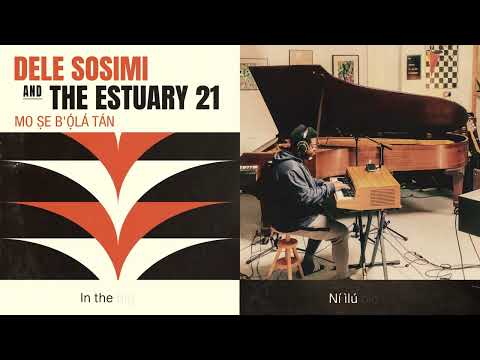 Dele Sosimi & The Estuary 21 -  Mo Ṣe B’ọ́lá Tán Lyric Video