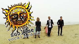 SUBLIME - Vocal Medley