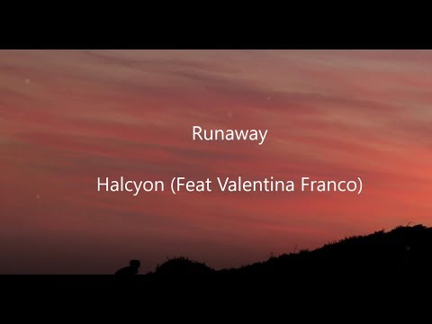 Runaway - Halcyon (Feat Valentina Franco) LYRICS