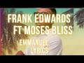 FRANK EDWARDS FT MOSES BLISS EMMANUEL LYRICS