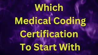 WHICH MEDICAL CODING CERTIFICATION TO START YOUR CAREER CCS