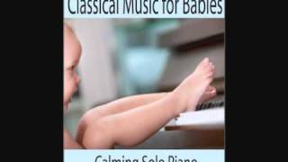 Classical Music for Babies - Calming Solo Piano