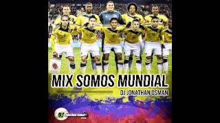 Mix Somos Mundial (Colombia 2014) - Dj Jonathan Osman