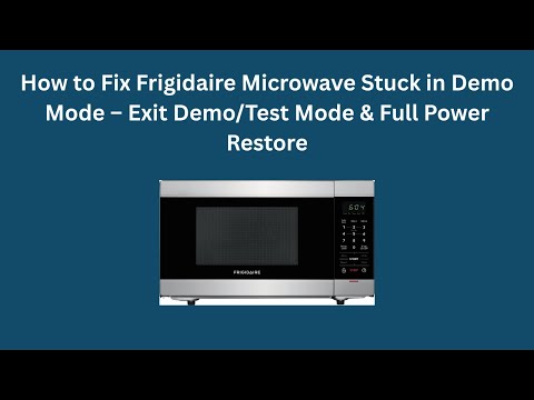 How to Fix Frigidaire Microwave Stuck in Demo Mode – Exit Demo/Test Mode & Full Power Restore