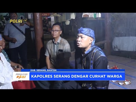 KAPOLRES SERANG TURUN GUNUNG RONDA MALAM DENGARKAN LANGSUNG CURHAT MASYARAKAT