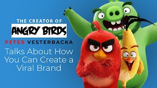 The Creator of Angry Birds Peter Vesterbacka Talks About How You Can Create a Viral Brand image
