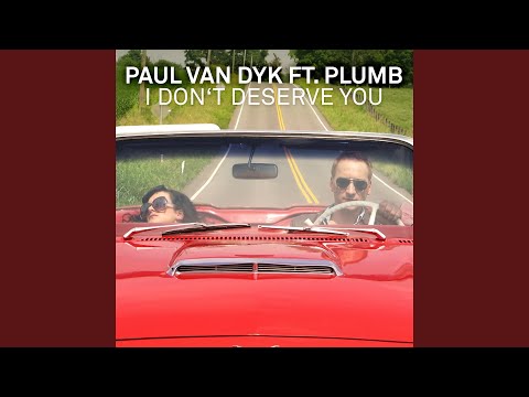 I Don't Deserve You (feat. Plumb) (Radio Edit)