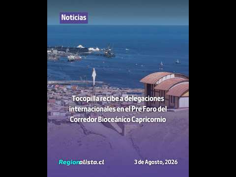 Tocopilla recibe a delegaciones internacionales en el Pre Foro del Corredor Bioceánico Capricornio