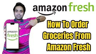 how to order groceries from amazon fresh | amazon fresh grocery order kaise kare  | amazon fresh.