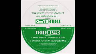 TrueBlood - What Is It (Cream of Manchester Mix)