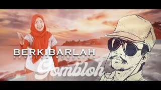 Download lagu BERKIBARLAH BENDERA NEGERIKU - GOMBLOH mp3