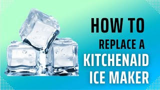 How to Install a KitchenAid / Whirlpool Ice Maker Replacement (W11577195)